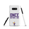 Once Before I Die Minnesota Vikings Fan Snap Case for Samsung®