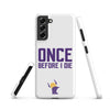 Once Before I Die Minnesota Vikings Fan Snap Case for Samsung®