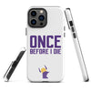 Once Before I Die Minnesota Vikings Fan Tough Case for iPhone®