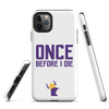 Once Before I Die Minnesota Vikings Fan Tough Case for iPhone®