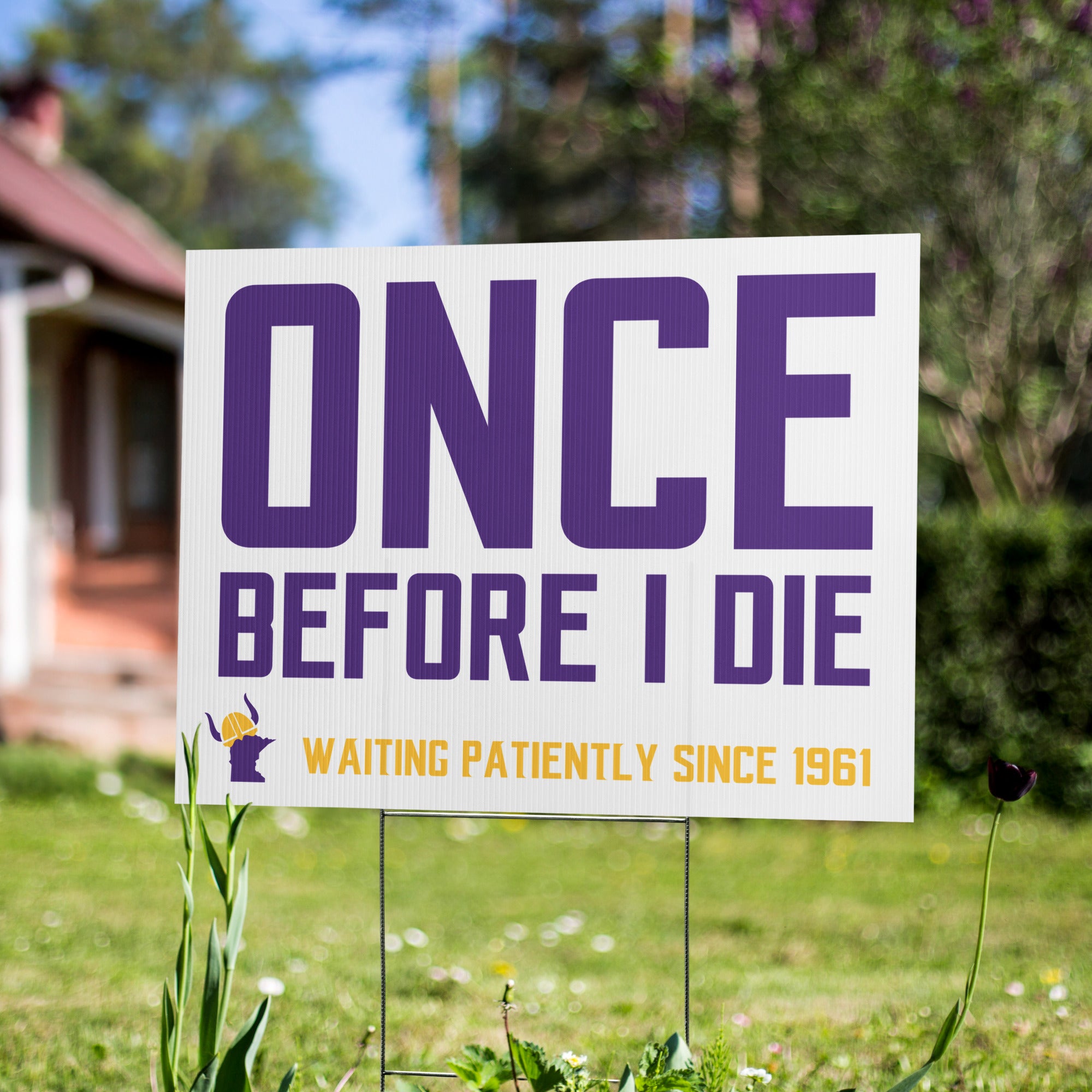 Once Before I Die Minnesota Vikings Fan Yard Sign