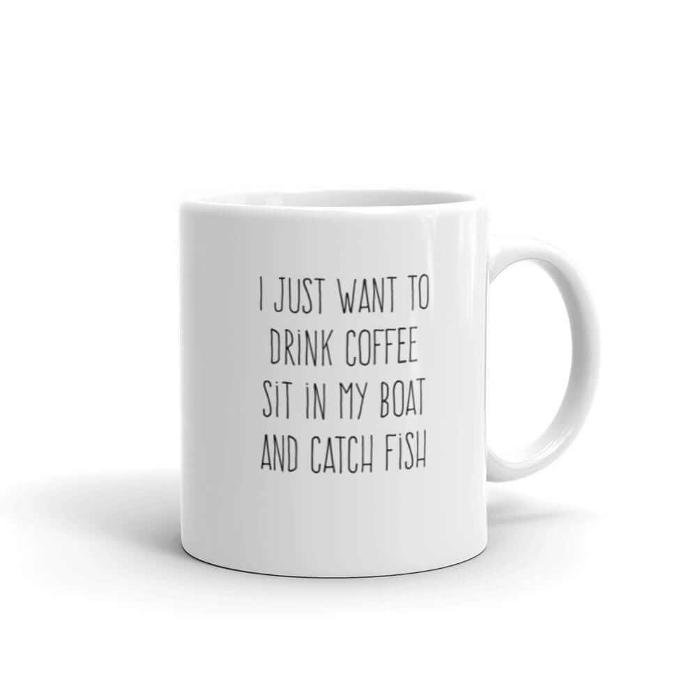 I Just Want to Drink Coffee, Sit in My Boat, and Catch Fish Coffee Mug ThatMNLife Coffee Mug 11 Minnesota Custom T-Shirts and Gifts