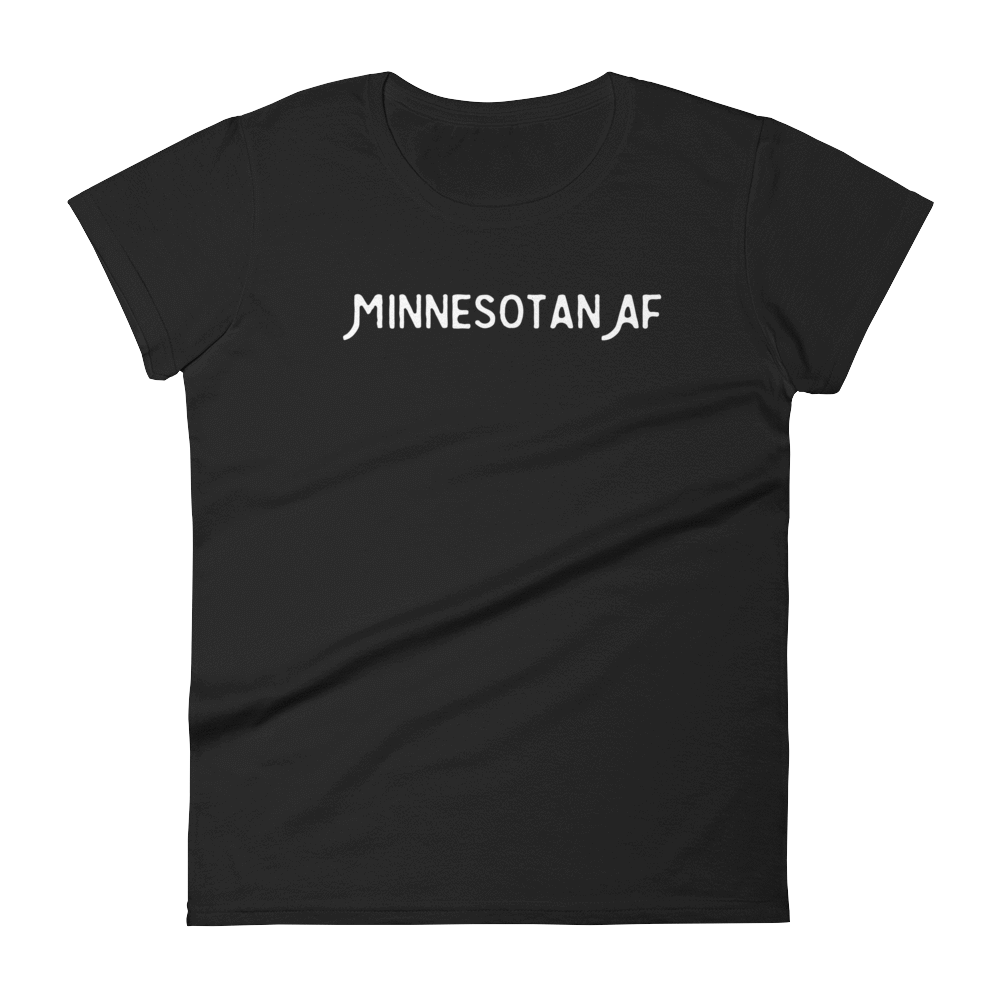 "Minnesotan AF" Women's T-Shirt ThatMNLife T-Shirt Black / S Minnesota Custom T-Shirts and Gifts