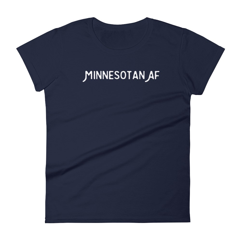 "Minnesotan AF" Women's T-Shirt ThatMNLife T-Shirt Navy / S Minnesota Custom T-Shirts and Gifts