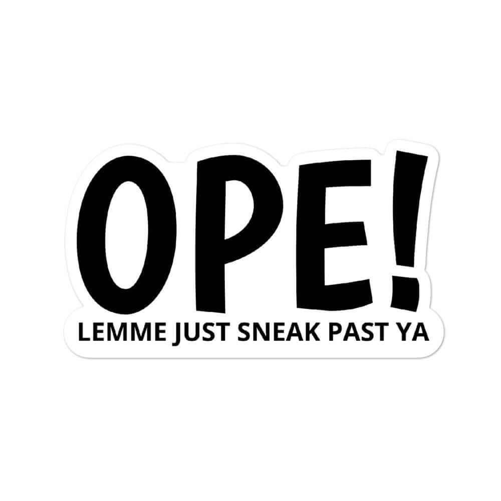 Ope! Lemme Just Move Past Ya Funny Minnesota Vinyl Laptop Sticker | Bubble-Free Decals ThatMNLife Laptop Stickers 5.5x5.5 Minnesota Custom T-Shirts and Gifts